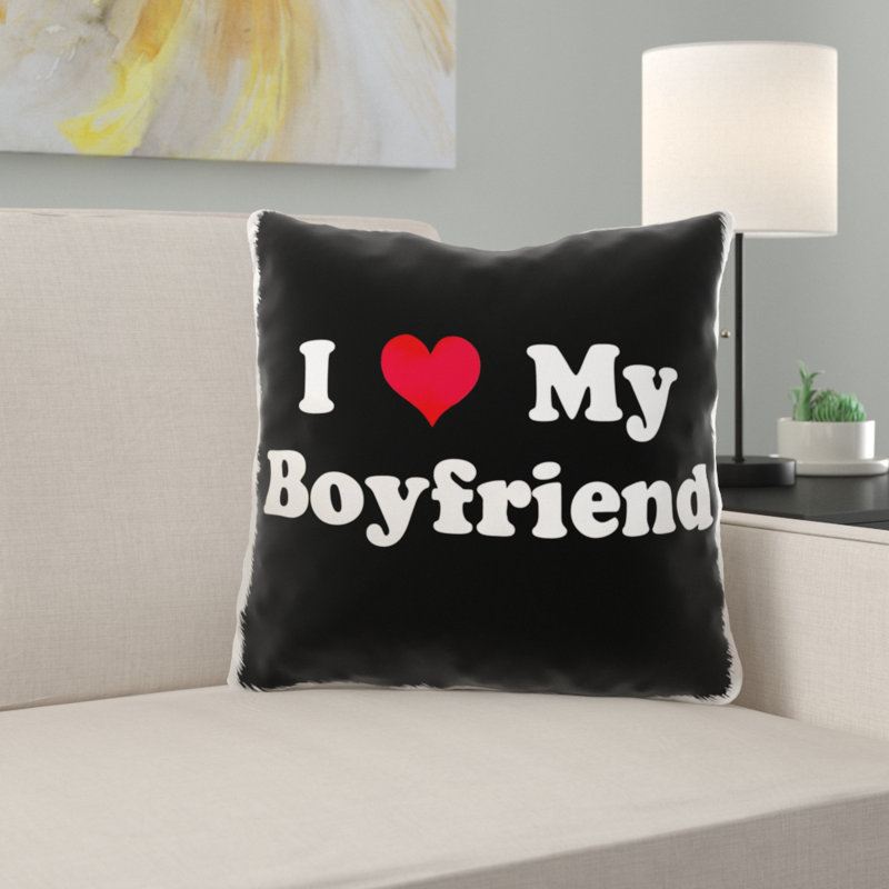 East Urban Home Schofield I Love My Boyfriend Pillow Cover Wayfair