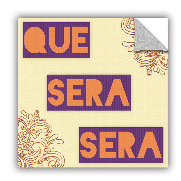 Ebern Designs Que Sera Sera Graphic Art Wayfair
