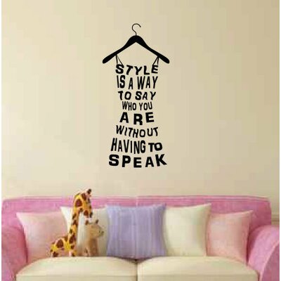Style is a Way to Say Who You Are Without Having To Speak Wall Decal East Urban Home