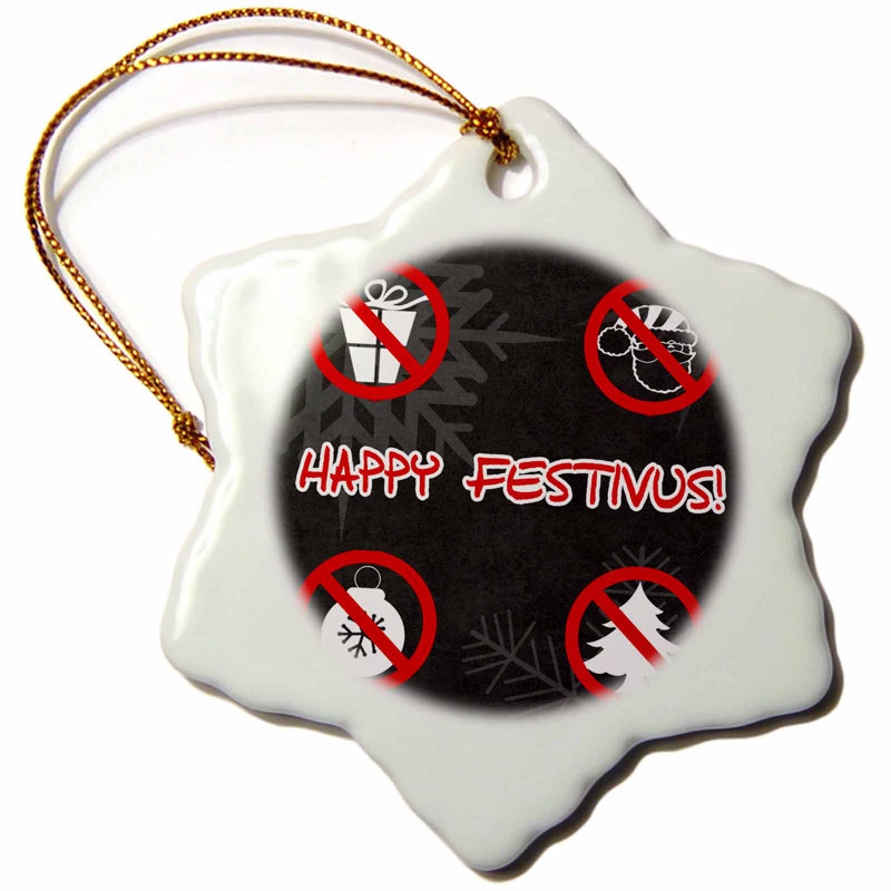 The Holiday Aisle Happy Festivus The Holiday For The Rest Of Us Snowflake Holiday Shaped Ornament Wayfair