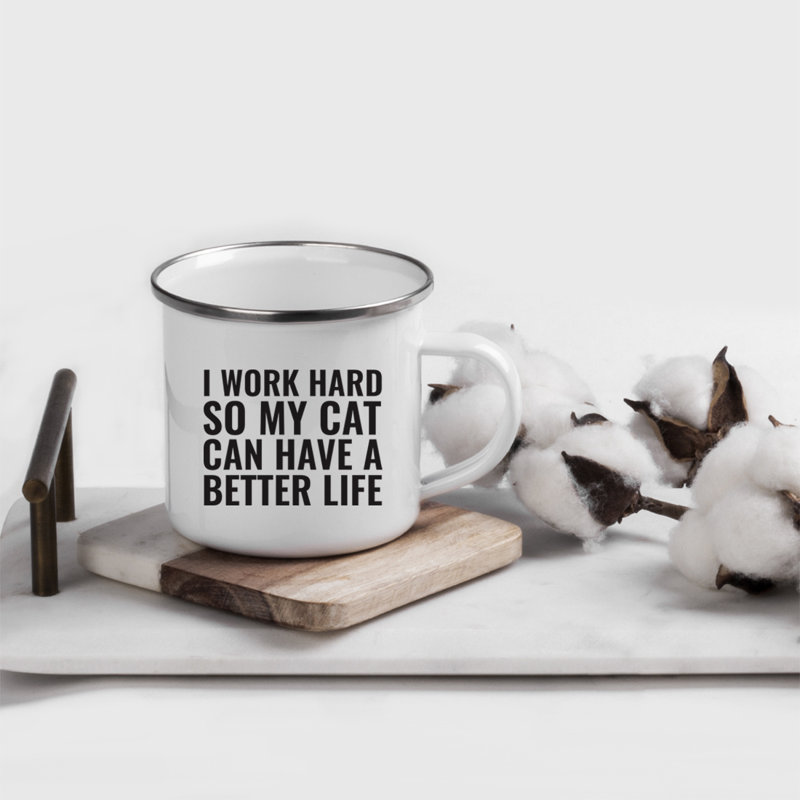 Ebern Designs Brunello Work Hard So My Cat Can Have A Better Life