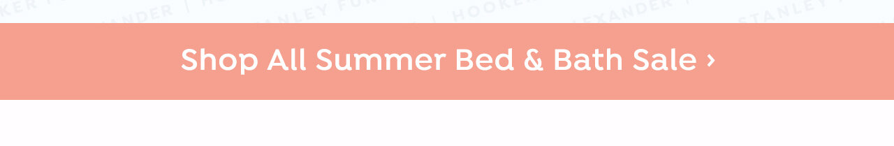 Shop All Summer Bed & Bath Sale