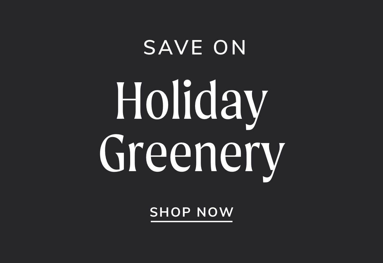 Holiday Greenery Sale