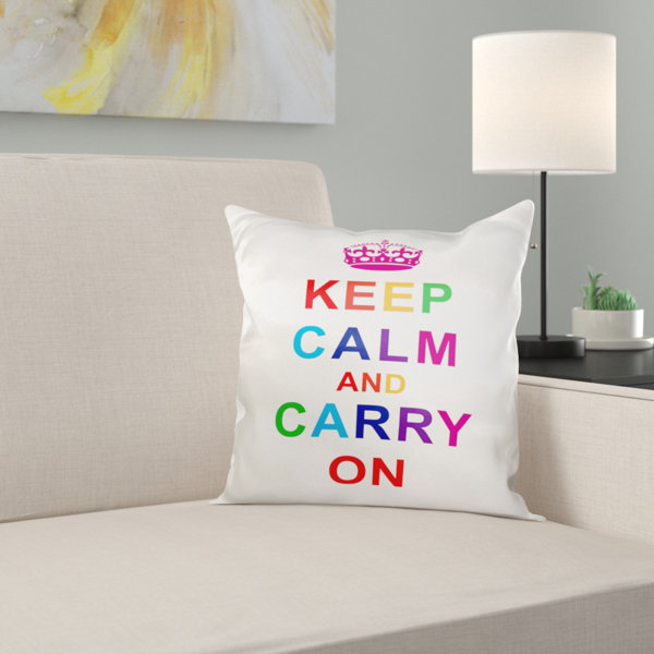East Urban Home Keep Calm And Carry On Pillow Cover Wayfair