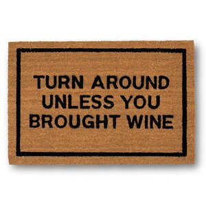 Turn Around Unless You Brought Wine Coir Doormat