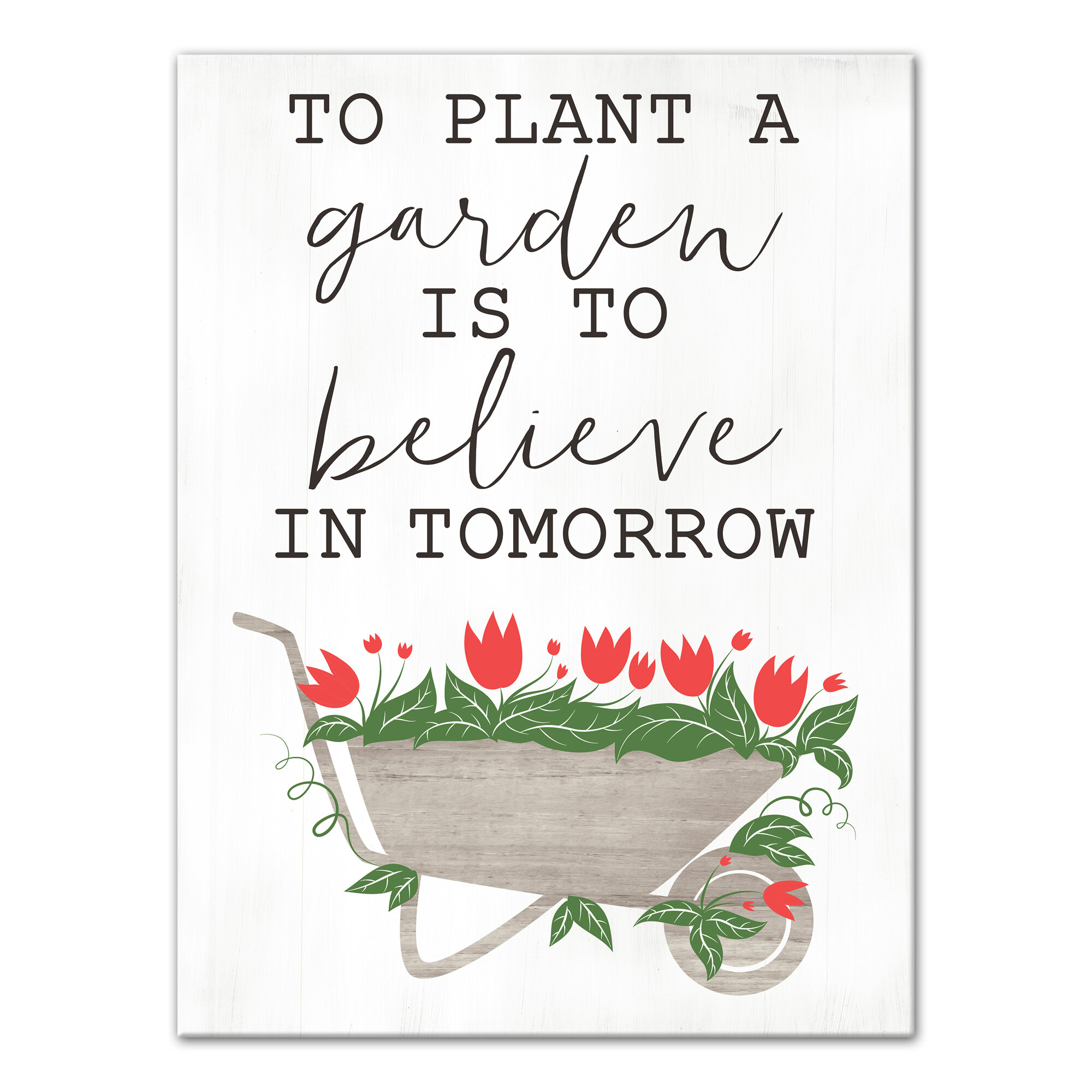 August Grove To Plant A Garden Is To Believe In Tomorrow Graphic