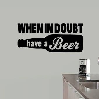 Sweetumswalldecals When In Doubt Have A Beer Wall Decal Wayfair