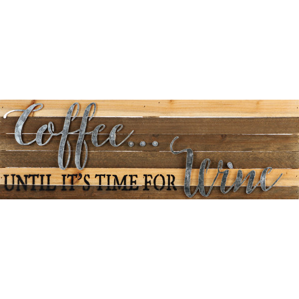 Gracie Oaks Coffee Till It S Time For Wine Vintage Metal Accent