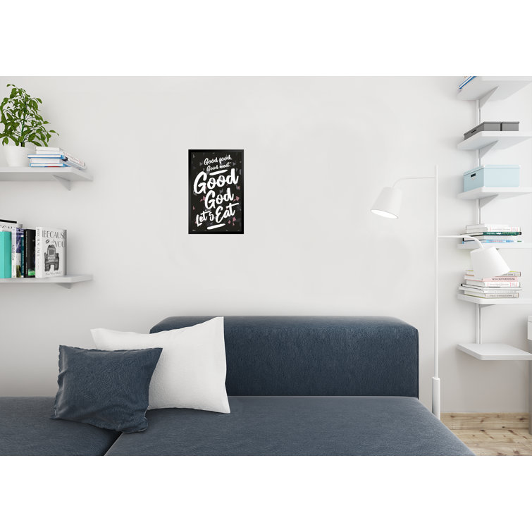 Trinx Good Food Good Meat Good God Lets Eat Picture Frame Print Wayfair