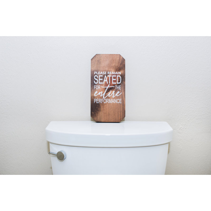 A D Workshop Please Remain Seated For Entire Performance Bathroom Sign Wayfair