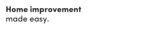 Home improvement made easy.