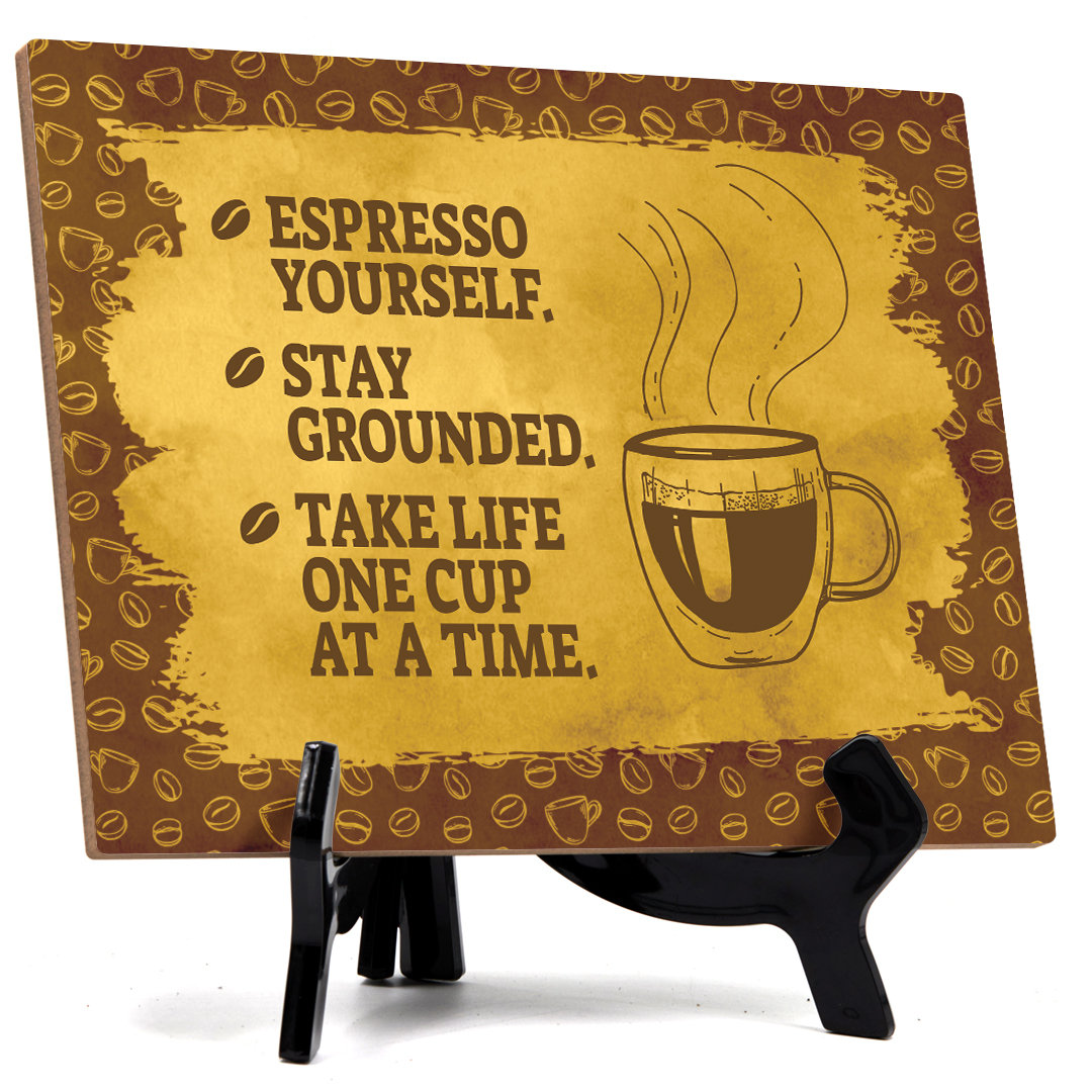 Signs ByLITA Espresso Yourself Stay Grounded Take Life One Cup at a