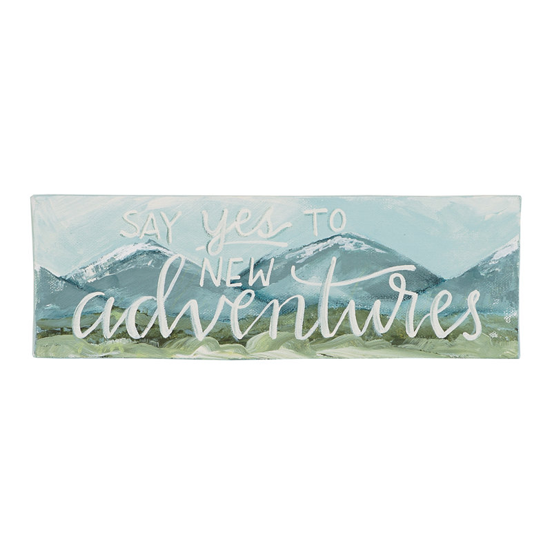 Yes To New Adventures Wrapped Canvas Painting Print Joss Main