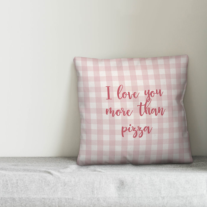 Ebern Designs Festus I Love You More Than Pizza Throw Pillow Wayfair