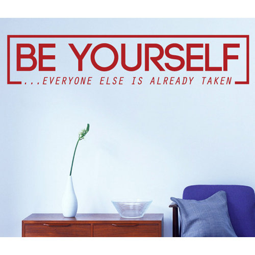 Be Yourself Everyone Else Is Already Taken Wall Sticker East Urban Home Colour: Aqua Green