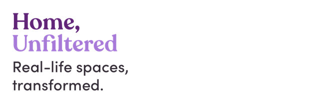 Home, Unfiltered. Real-life spaces, transformed.