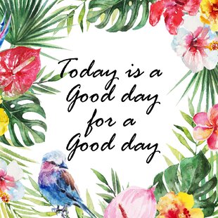 Today Is A Good Day Wall Art Wayfair