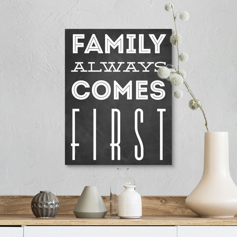 Gracie Oaks Family Quotes Family Always Comes First Print On Canvas Wayfair