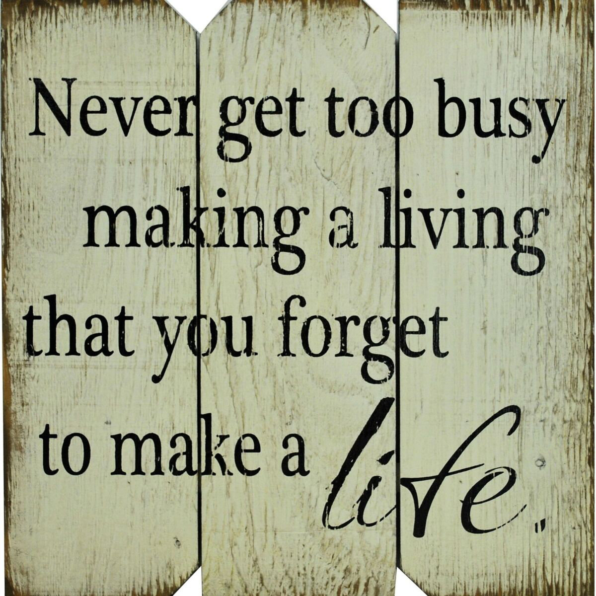 Never Get So Busy Making A Living Winston Porter Never Get Too Busy Making A Living - Textual Art On Wood |  Wayfair