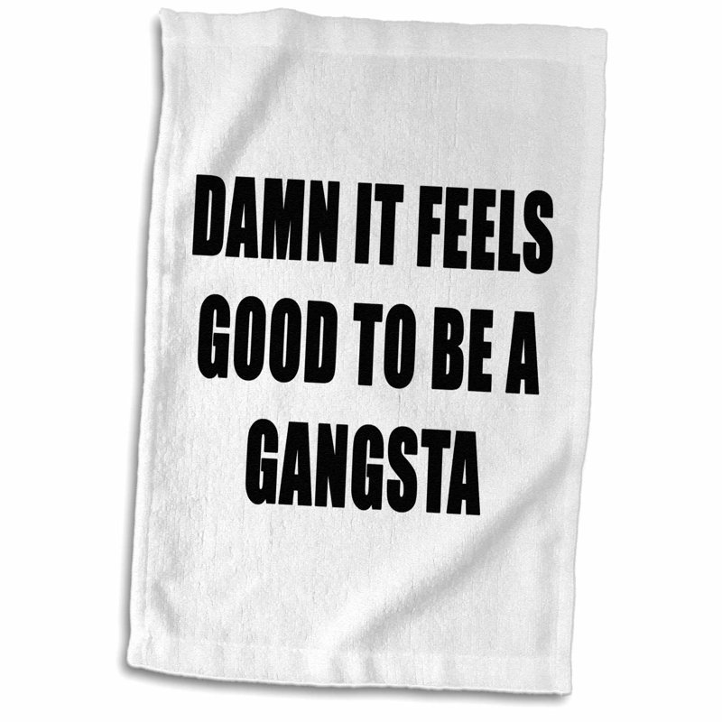 East Urban Home Frantseva Damn It Feels Good To Be A Gangsta Hand Towel Wayfair