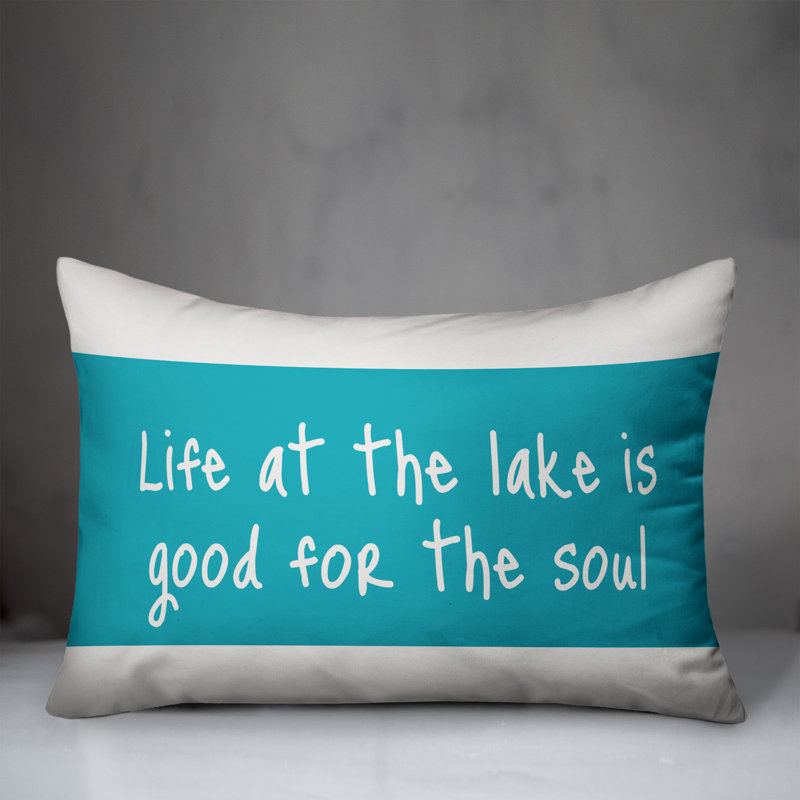 Loon Peak Kailey Life At The Lake Is Good For The Soul Indoor Outdoor Lumbar Pillow Wayfair