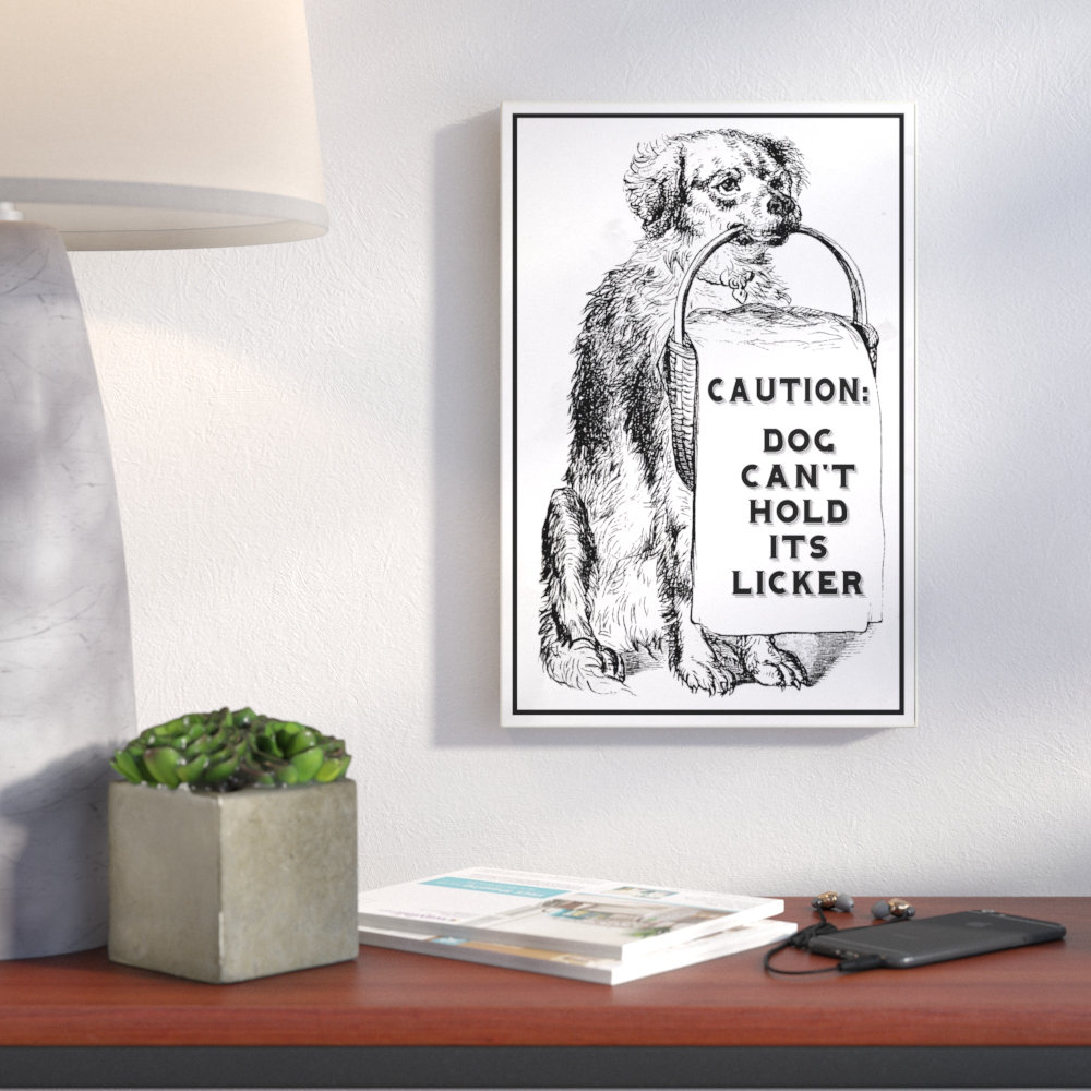 Wrought Studio Caution On Dog Can't Hold His Licker Liquor by Daphne Polselli Textual Art on
