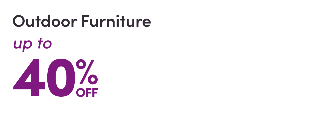 Outdoor Furniture up to 40% OFF