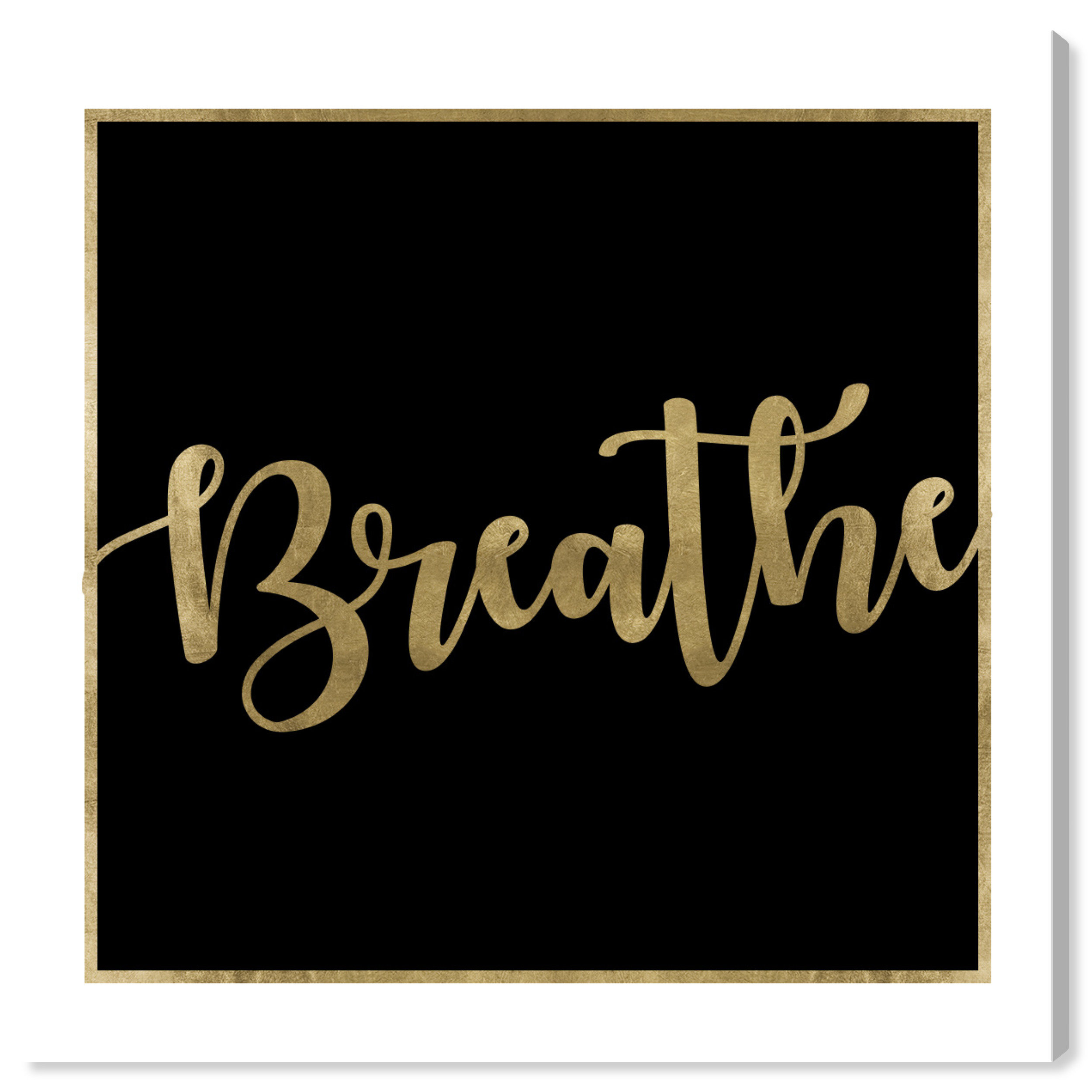 Art Remedy Oliver Gal Breathe Black And Gold Textual Art Print On Canvas Wayfair