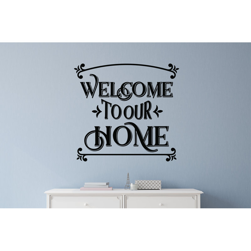 Red Barrel Studio Vandorn Welcome To Our Home Vinyl Wall Decal Wayfair