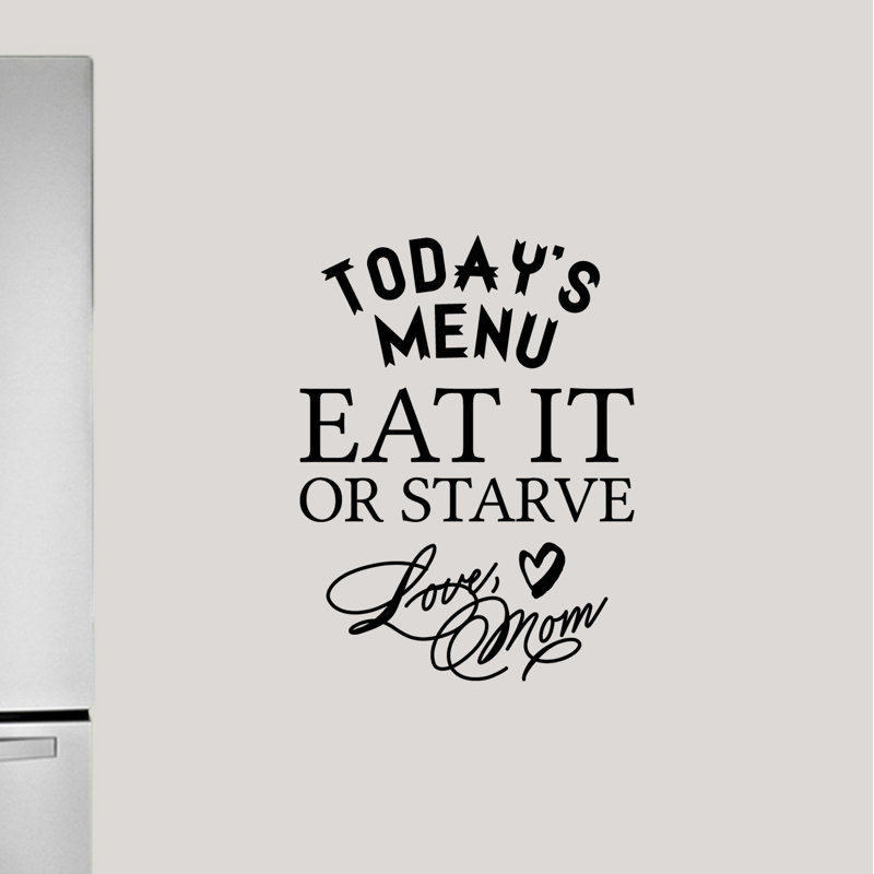 Sweetumswalldecals Today S Menu Eat It Or Starve Love Mom Wall Decal Wayfair However, food itself is extremely abundant. today s menu eat it or starve love mom wall decal