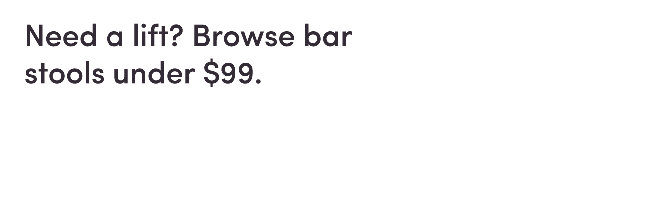 Need a lift? Browse bar stools under $99.
