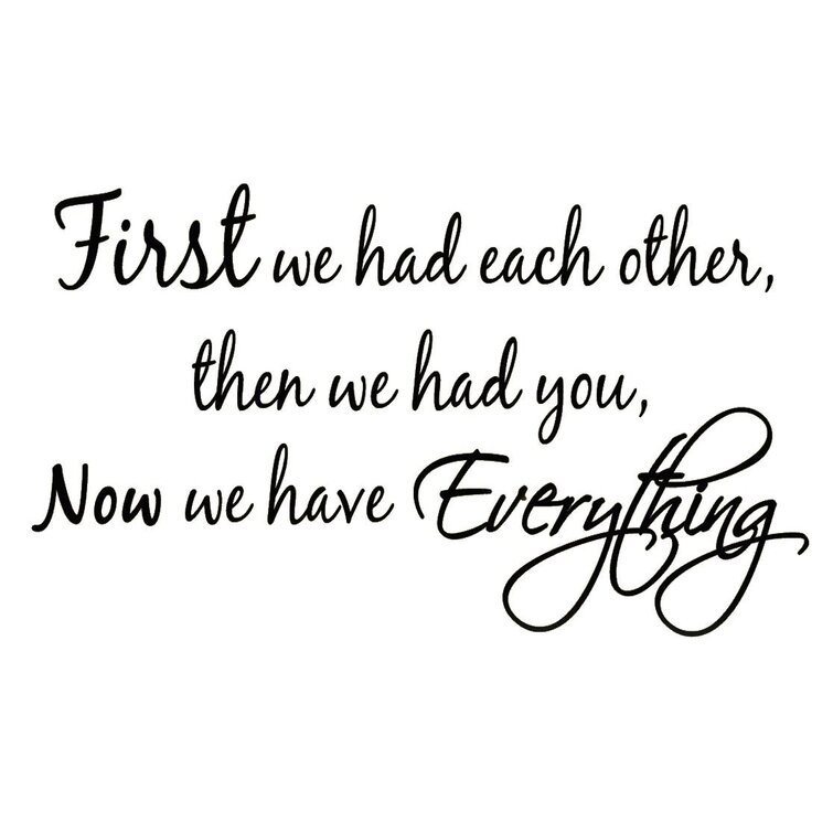 First We Had Each Other Then You Now Everything Vinyl Wall Graphic Decal Stencil