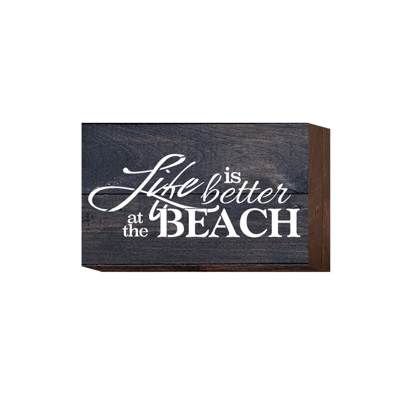 Artistic Reflections Life Is Better At The Beach Textual Art On Dark Wood Wayfair