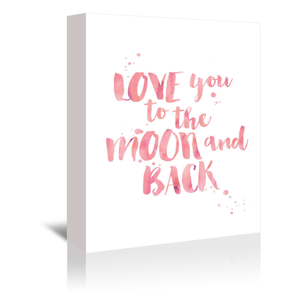 East Urban Home Love You To The Moon And Back Textual Art On Wrapped Canvas Wayfair