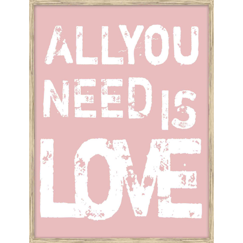Ptm All You Need Is Love Picture Frame Textual Art Print On Paper Wayfair