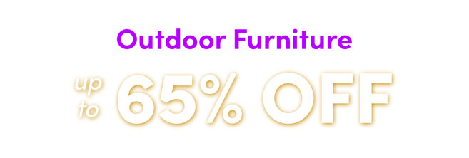 Outdoor Furniture up to 65% off