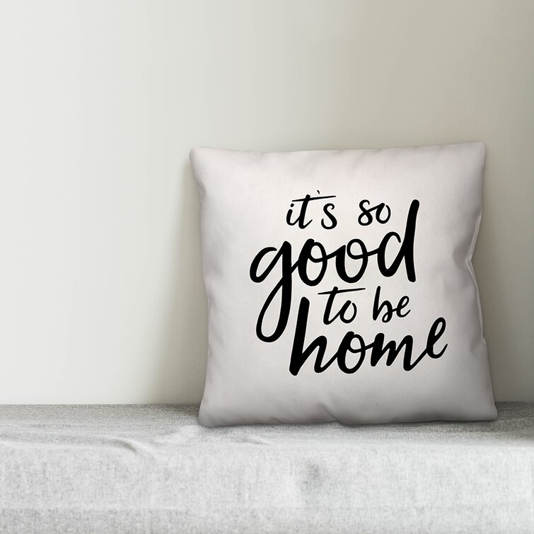 Download Ebern Designs Razmig It S So Good To Be Home 18 Throw Pillow Wayfair