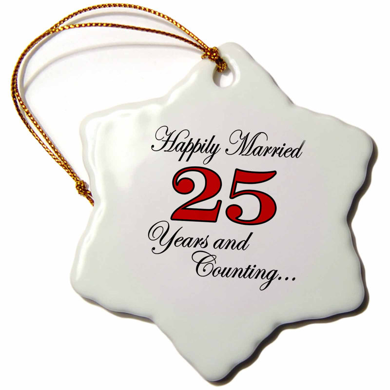The Holiday Aisle Happily Married 25 Years And Counting Snowflake Holiday Shaped Ornament Wayfair