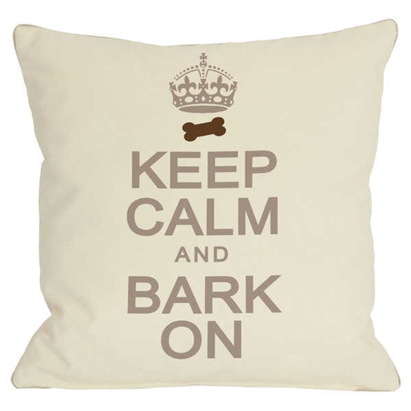 Winston Porter Kaelan Keep Calm And Bark On Throw Pillow Reviews Wayfair