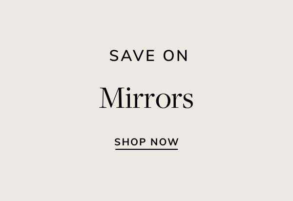 SAVE ON Mirrors SHOP NOW 