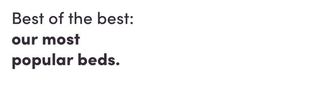 Best of the best: our most popular beds.