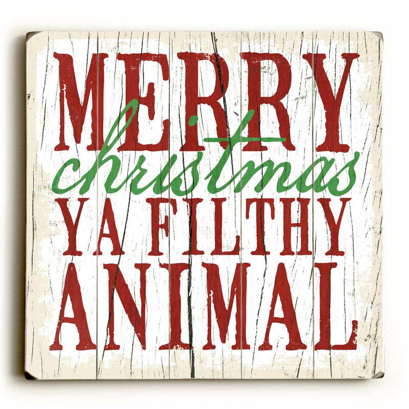 The Holiday Aisle Merry Christmas Ya Filthy Animal Sign Wayfair