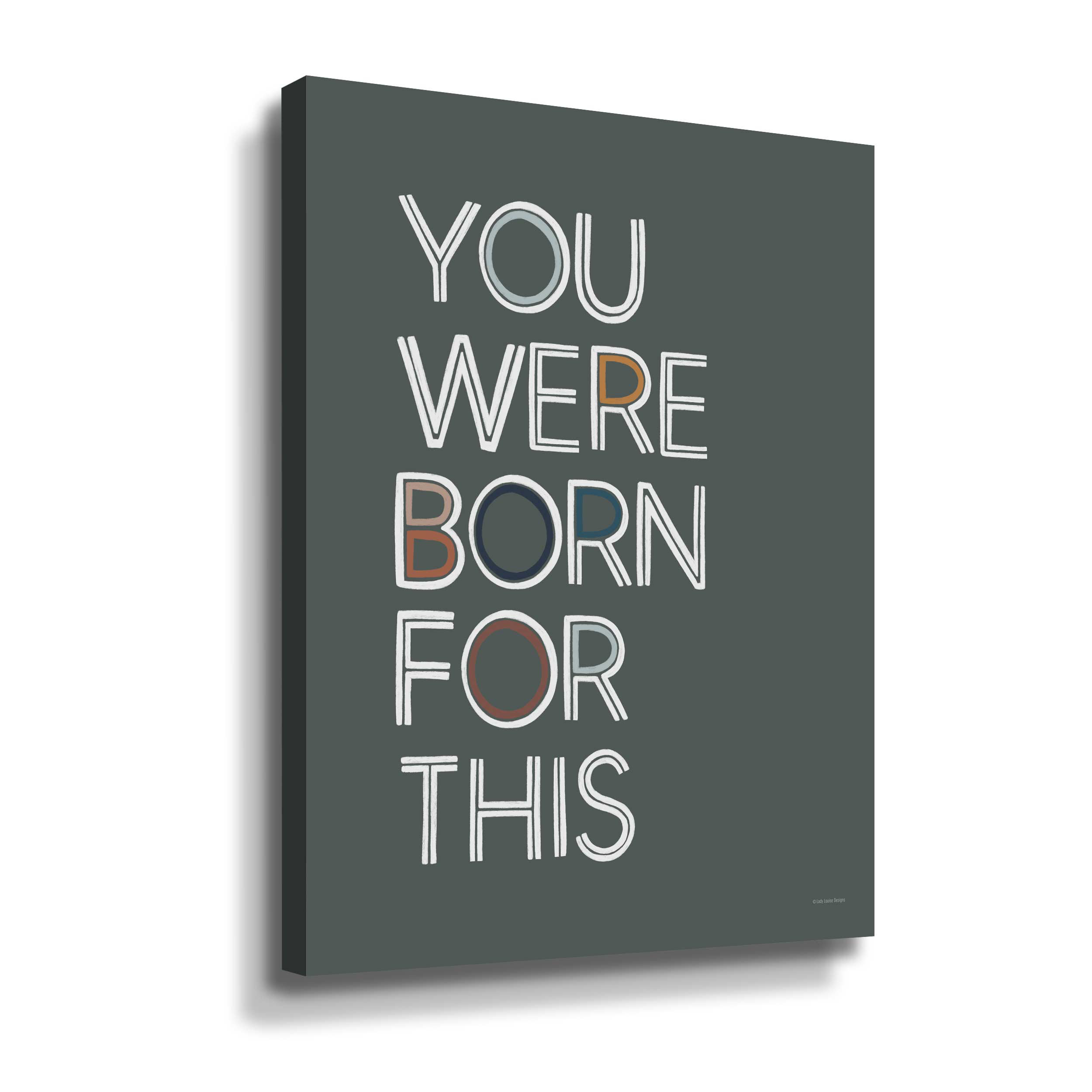 Trinx You Were Born For This You Were Born For This - Wrapped Canvas ...