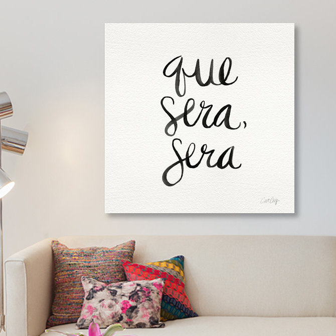 East Urban Home Que Sera Sera Ii Textual Art On Canvas Wayfair