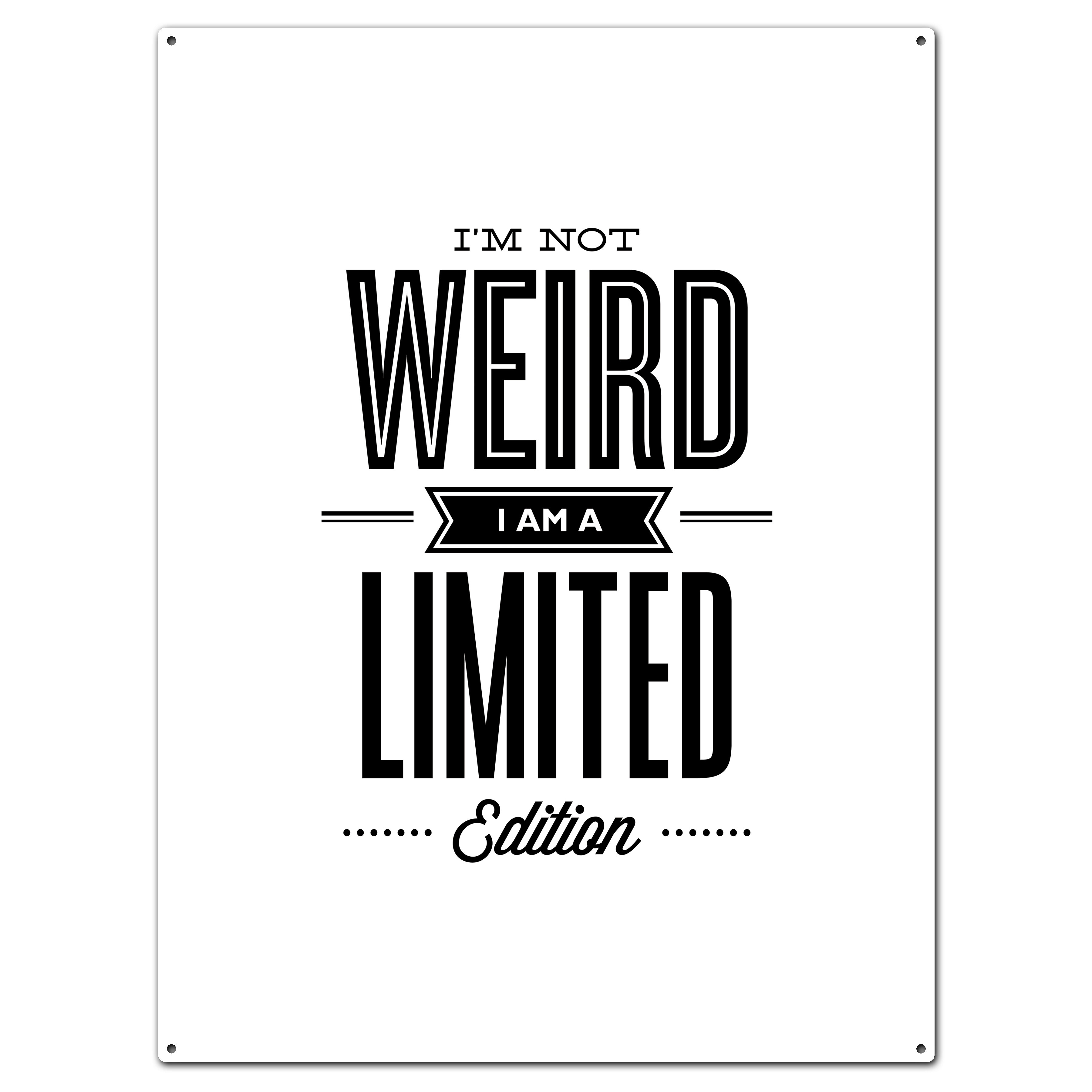 East Urban Home Im Not Weird I M A Limited Edition Textual Art On Metal Wayfair