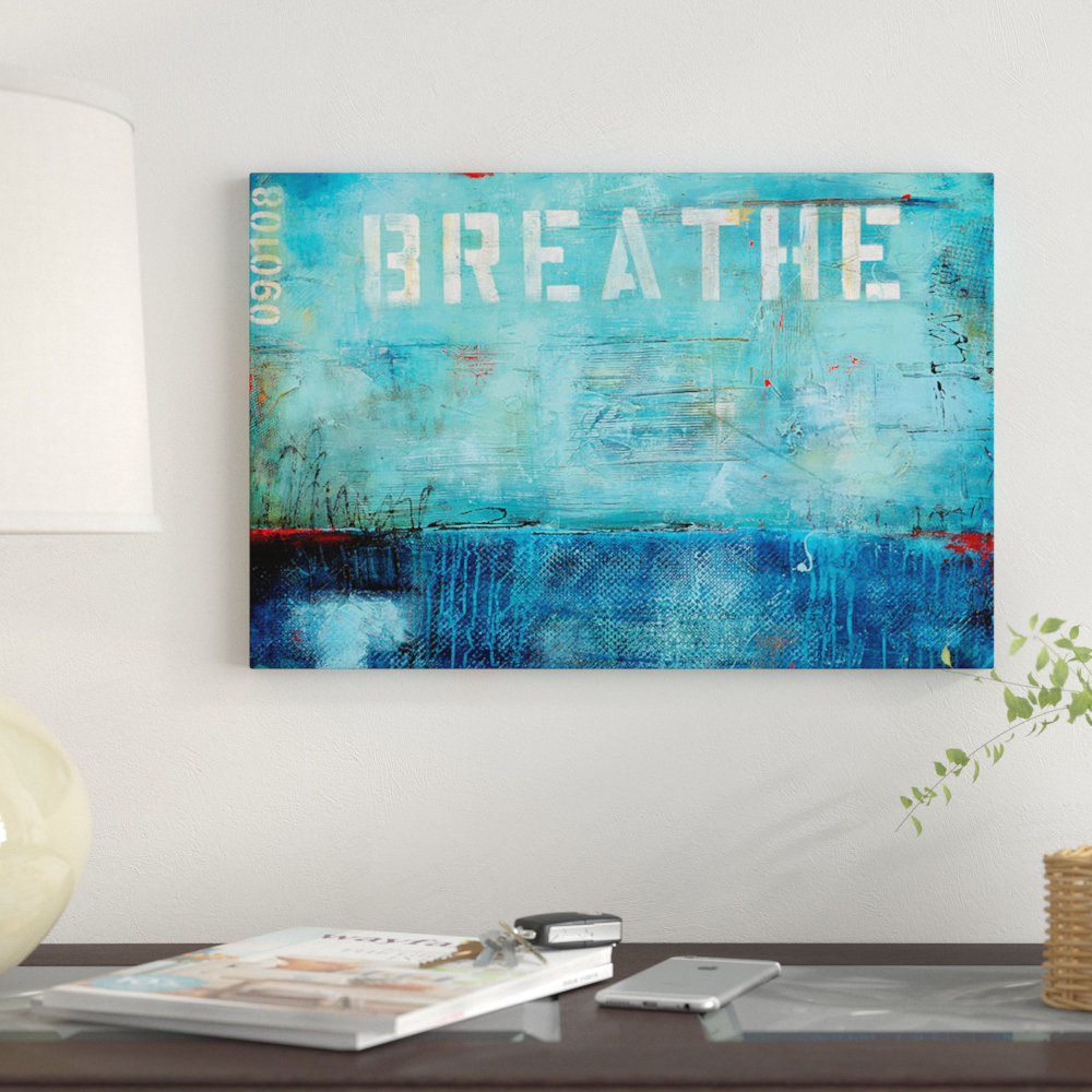 East Urban Home Breathe By Erin Ashley Graphic Art Print On Wrapped Canvas Wayfair
