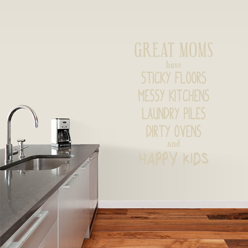 Sweetumswalldecals Great Moms Have Sticky Floors Wall Decal Wayfair
