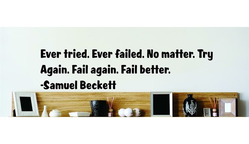 Design With Vinyl Ever Tried Ever Failed No Matter Try Again Fail Again Fail Better Samuel Beckett Wall Decal Wayfair