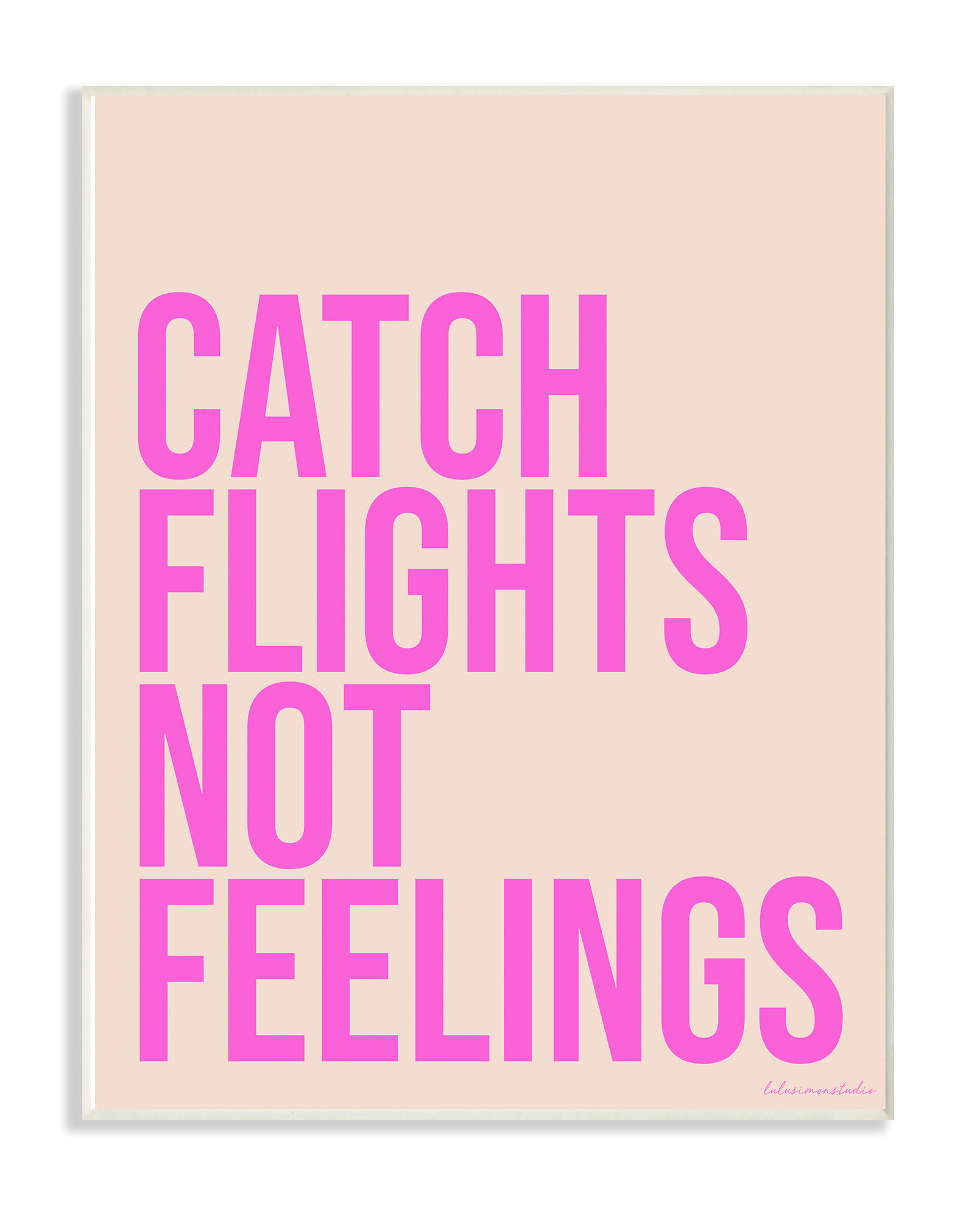 Ebern Designs Lulusimon Studio Sassy Catch Flights Not Feelings Typography Graphic Art Print Wayfair