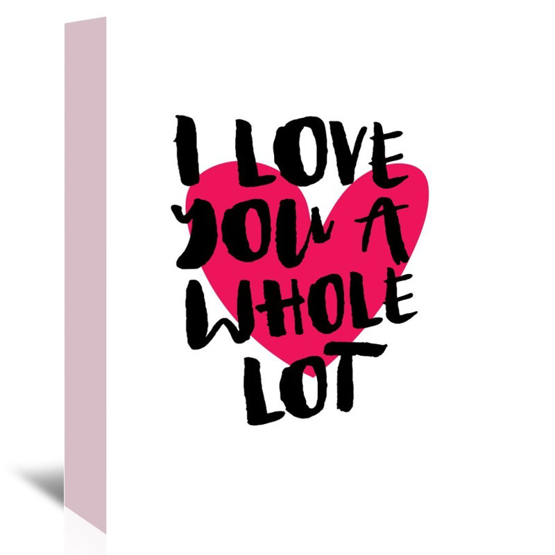 East Urban Home I Love You A Whole Lot Textual Art On Wrapped Canvas Wayfair